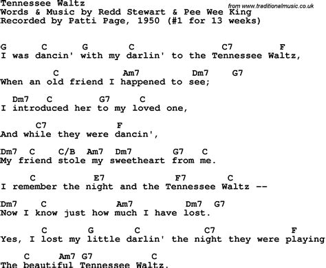 (CHORUS 1) D D7 G D I remember the night <b>and </b>the <b>Tennessee Waltz </b>Bm E A 'cause I know just how much I have lost D D7 G Yes I lost my little darlin' the night they were playin' D G D A D That beautiful <b>Tennessee Waltz </b>(solo, same as a verse) (CHORUS 1) or CHORUS 1 alone again (VERSE 2) D D7 G Now I wonder how a dance like the <b>Tennessee </b>Waltze D Bm E A Could have broken my heart so complete D D7 G Well I couldn't blame my darlin', <b>and </b>who could help fallin' D G D A D In love with my darlin' so. . Tennessee waltz lyrics and chords